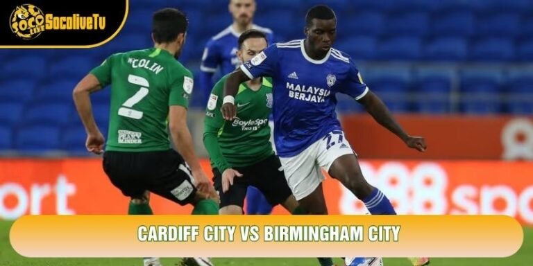 Soi Kèo Cardiff City Vs Birmingham City, 21h00 Ngày 24/10 – Giải Hạng Nhất Anh